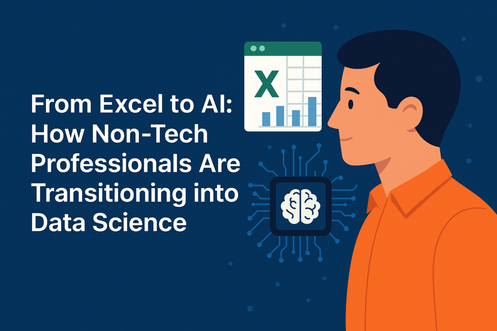 From Excel to AI: How Non-Tech Professionals Are Transitioning into Data Science 