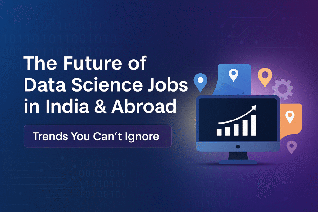 The Future of Data Science Jobs in India & Abroad